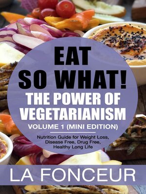 cover image of Eat So What! the Power of Vegetarianism Volume 1 (Mini Edition)